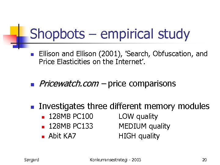 Shopbots – empirical study n Ellison and Ellison (2001), ’Search, Obfuscation, and Price Elasticities