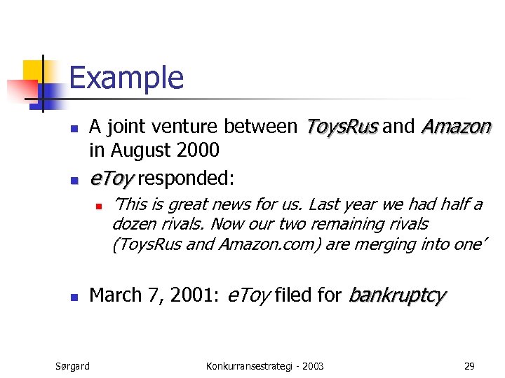 Example n n A joint venture between Toys. Rus and Amazon in August 2000
