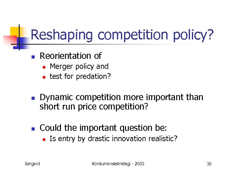 Reshaping competition policy? n Reorientation of n n Merger policy and test for predation?