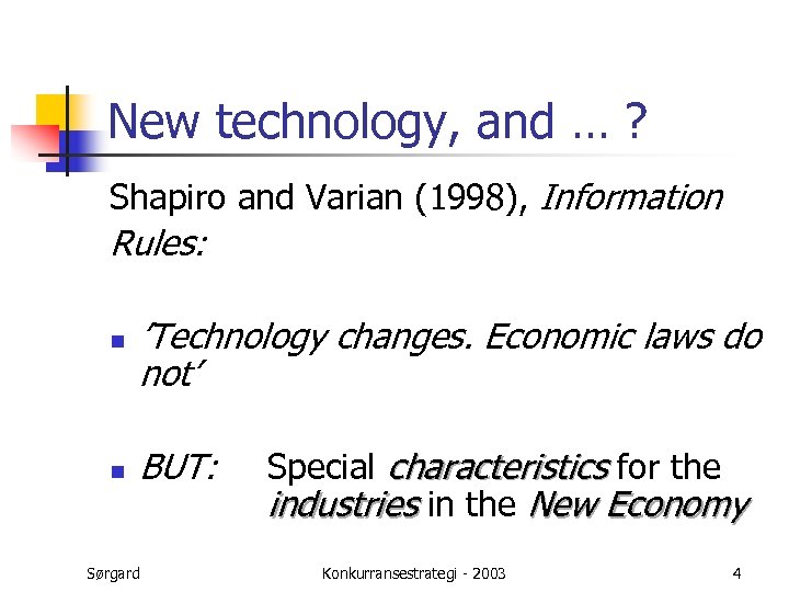 New technology, and … ? Shapiro and Varian (1998), Information Rules: n n ’Technology