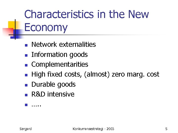 Characteristics in the New Economy n n n n Network externalities Information goods Complementarities