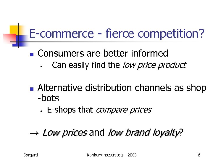 E-commerce - fierce competition? n Consumers are better informed • n Can easily find