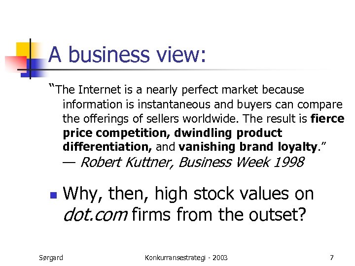 A business view: “The Internet is a nearly perfect market because information is instantaneous