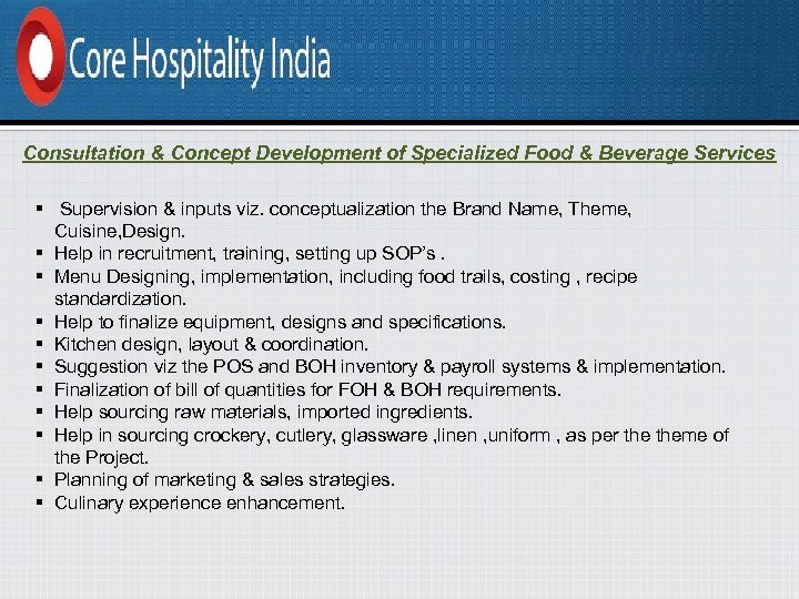 Consultation & Concept Development of Specialized Food & Beverage Services § Supervision & inputs