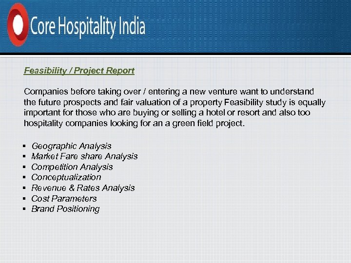 Feasibility / Project Report Companies before taking over / entering a new venture want