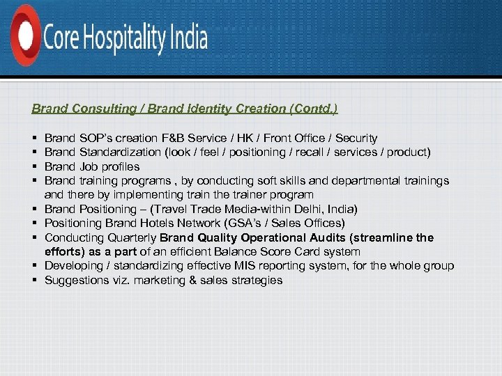 Brand Consulting / Brand Identity Creation (Contd. ) § § § § § Brand