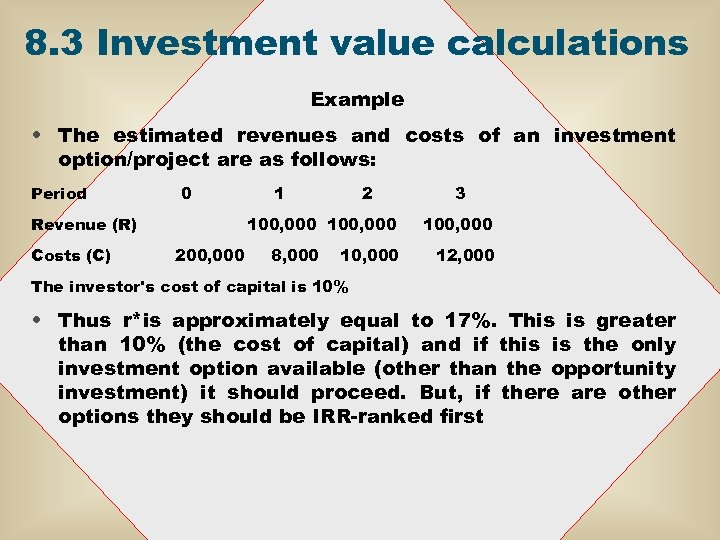 8. 3 Investment value calculations Example • The estimated revenues and costs of an