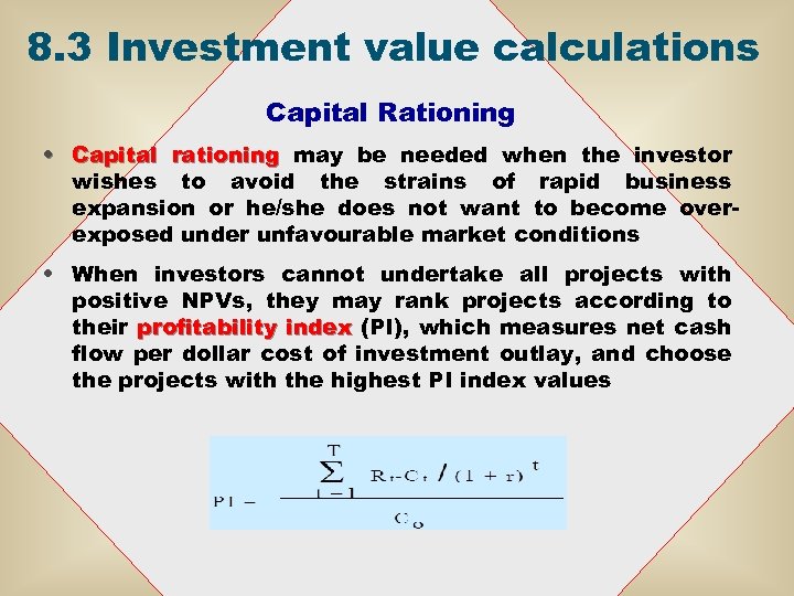 8. 3 Investment value calculations Capital Rationing • Capital rationing may be needed when