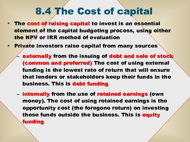 8. 4 The Cost of capital • The cost of raising capital to invest