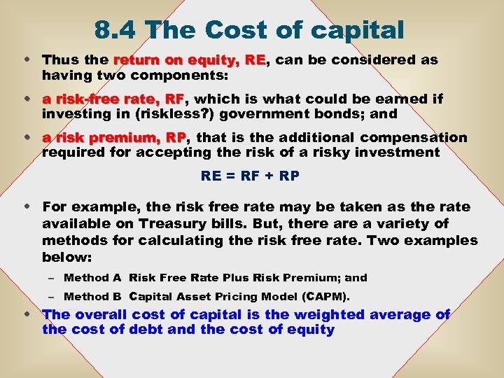 8. 4 The Cost of capital • Thus the return on equity, RE, can