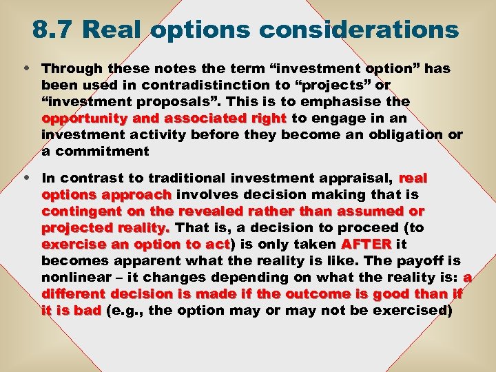 8. 7 Real options considerations • Through these notes the term “investment option” has