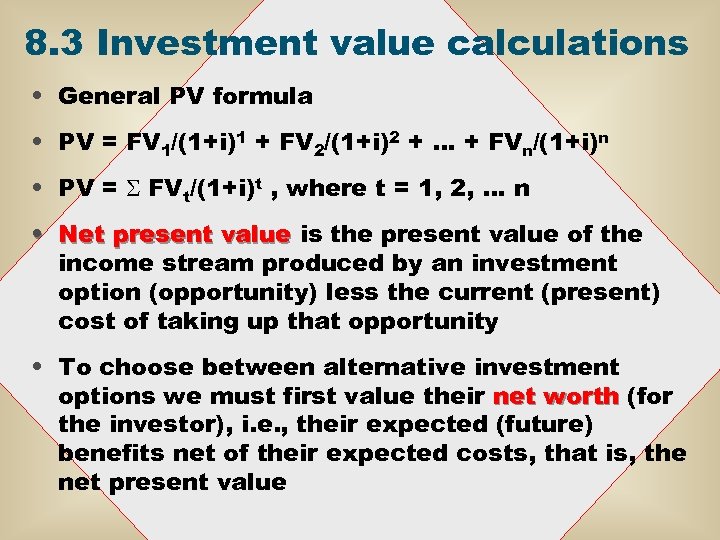 8. 3 Investment value calculations • General PV formula • PV = FV 1/(1+i)1