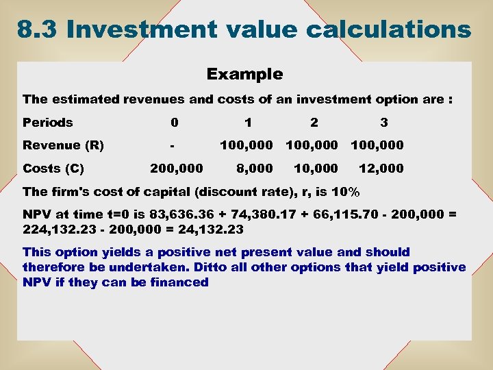 8. 3 Investment value calculations Example The estimated revenues and costs of an investment