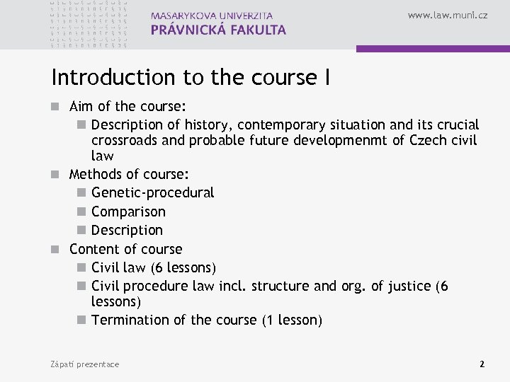 www. law. muni. cz Introduction to the course I n Aim of the course: