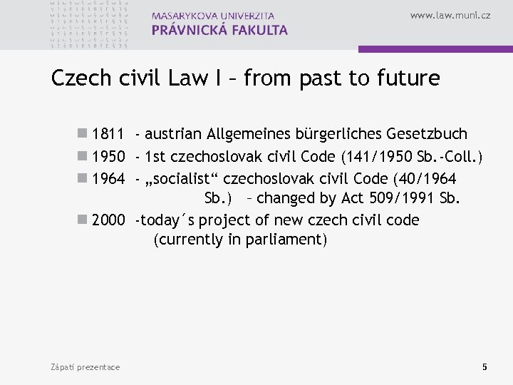 www. law. muni. cz Czech civil Law I – from past to future n