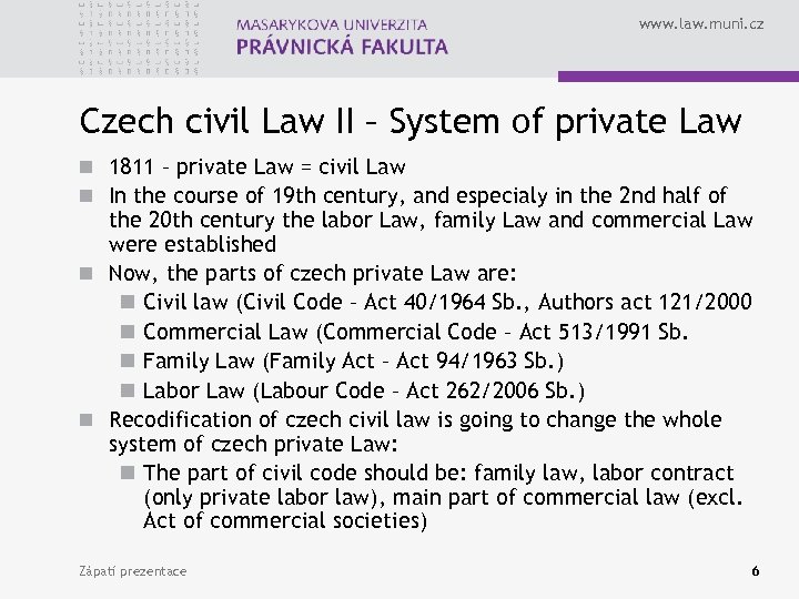 www. law. muni. cz Czech civil Law II – System of private Law n