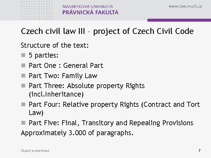 www. law. muni. cz Czech civil law III – project of Czech Civil Code