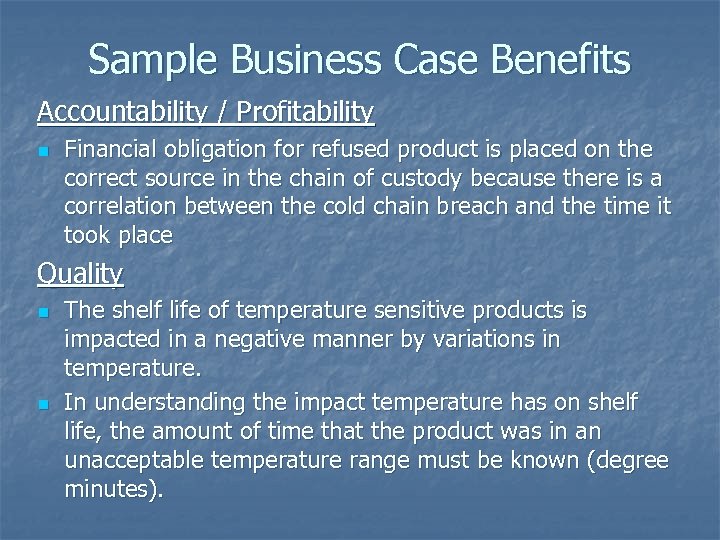 Sample Business Case Benefits Accountability / Profitability n Financial obligation for refused product is