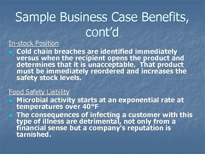 Sample Business Case Benefits, cont’d In-stock Position n Cold chain breaches are identified immediately