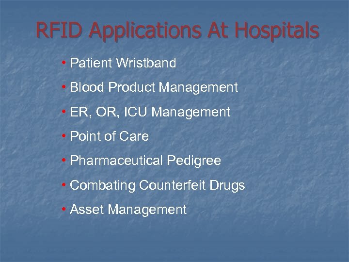 RFID Applications At Hospitals • Patient Wristband • Blood Product Management • ER, OR,
