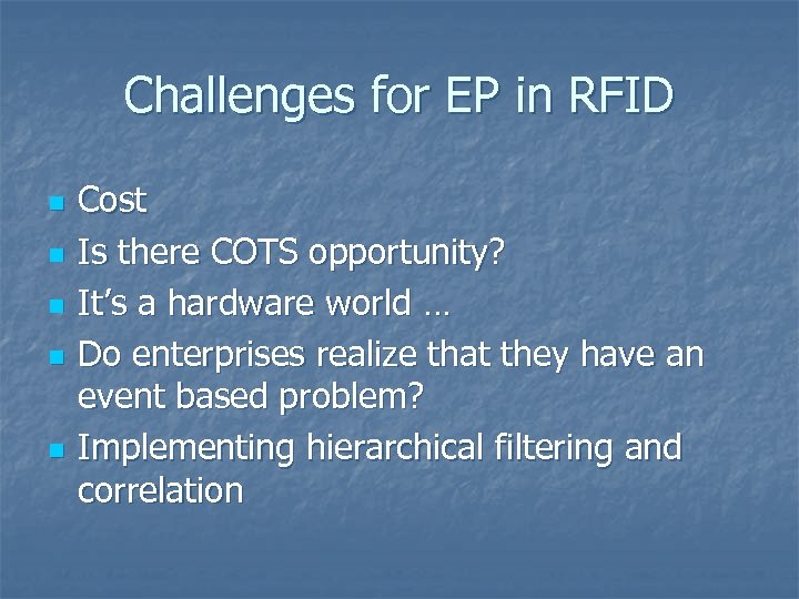 Challenges for EP in RFID n n n Cost Is there COTS opportunity? It’s