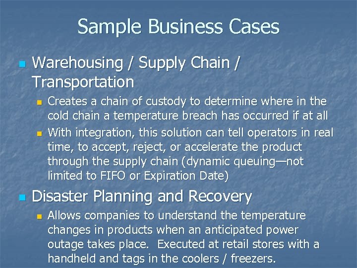 Sample Business Cases n Warehousing / Supply Chain / Transportation n Creates a chain