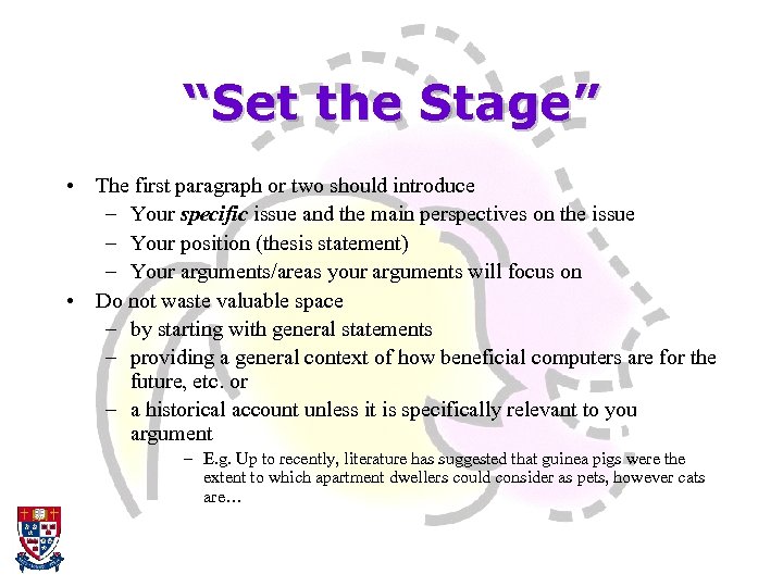 “Set the Stage” • The first paragraph or two should introduce – Your specific