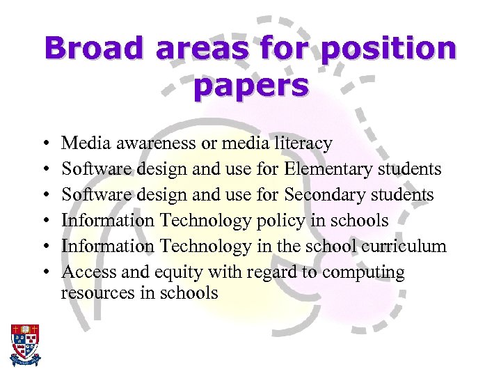 Broad areas for position papers • • • Media awareness or media literacy Software