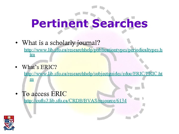 Pertinent Searches • What is a scholarly journal? http: //www. lib. sfu. ca/researchhelp/publicationtypes/periodicaltypes. h