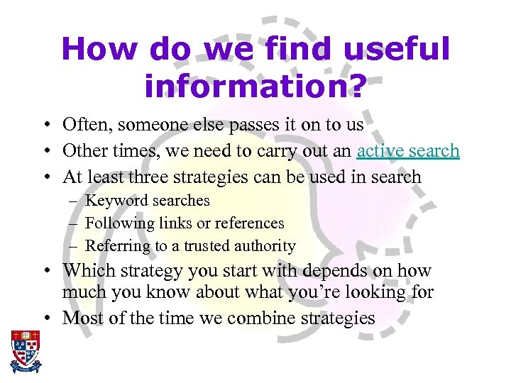 How do we find useful information? • Often, someone else passes it on to