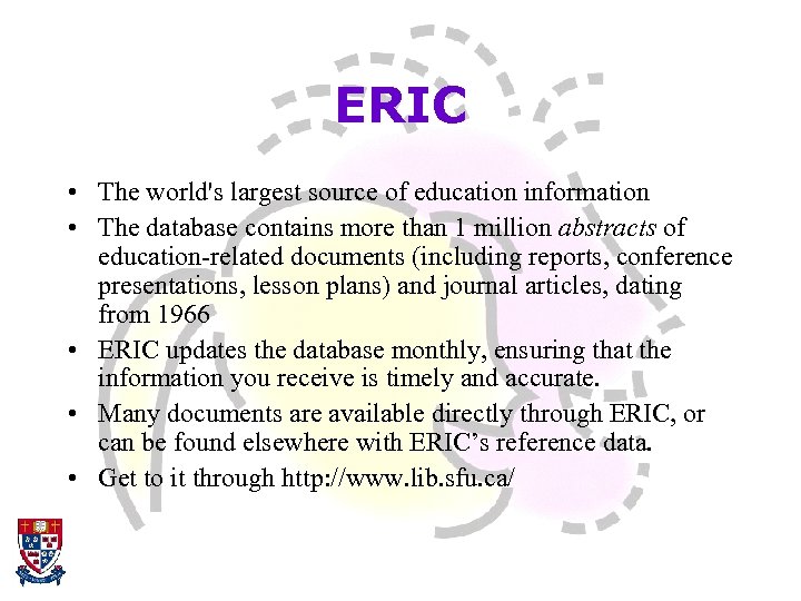 ERIC • The world's largest source of education information • The database contains more