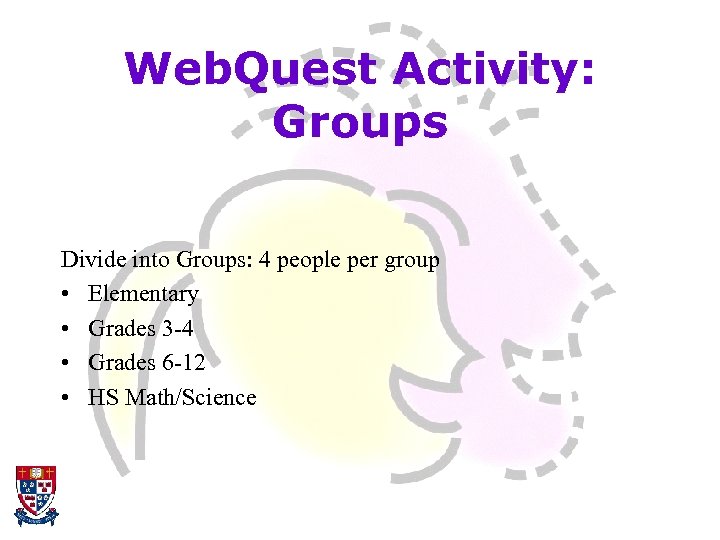 Web. Quest Activity: Groups Divide into Groups: 4 people per group • Elementary •