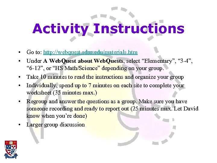 Activity Instructions • Go to: http: //webquest. sdsu. edu/materials. htm • Under A Web.