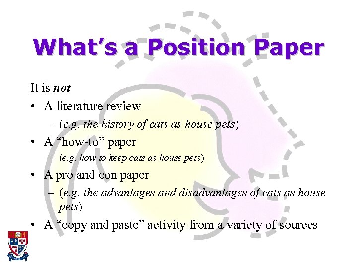 What’s a Position Paper It is not • A literature review – (e. g.