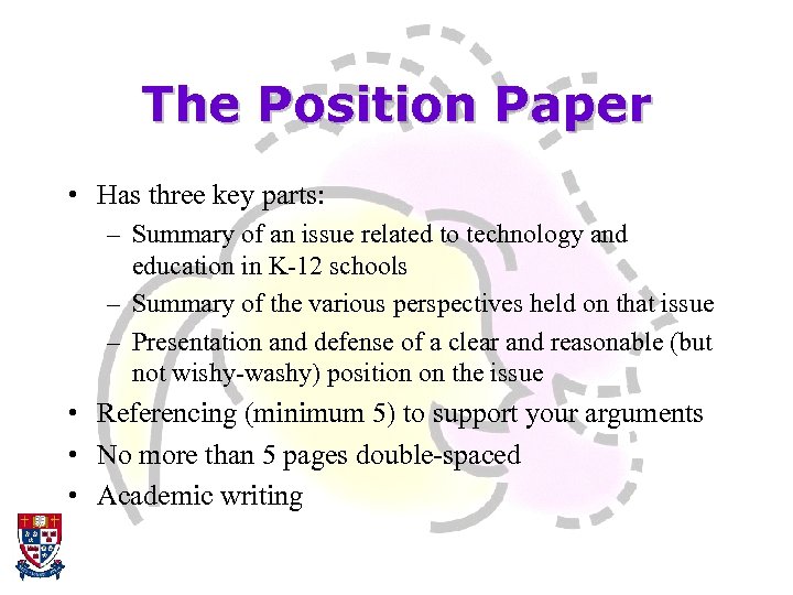 The Position Paper • Has three key parts: – Summary of an issue related