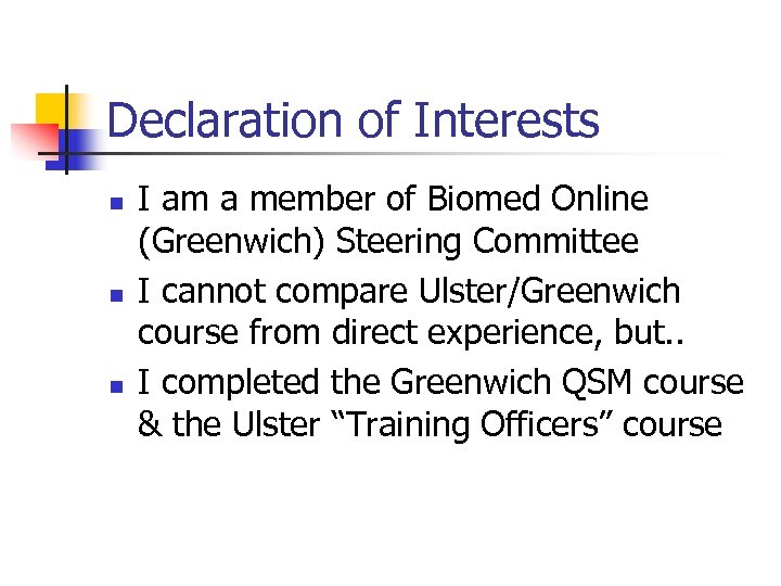 Declaration of Interests n n n I am a member of Biomed Online (Greenwich)