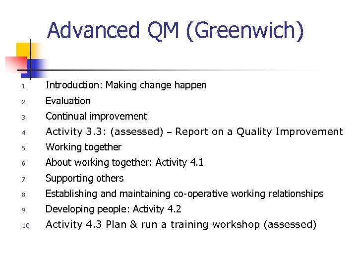 Advanced QM (Greenwich) 1. Introduction: Making change happen 2. Evaluation 3. Continual improvement 4.