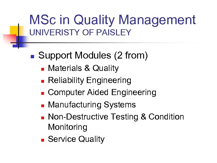 MSc in Quality Management UNIVERISTY OF PAISLEY n Support Modules (2 from) n n