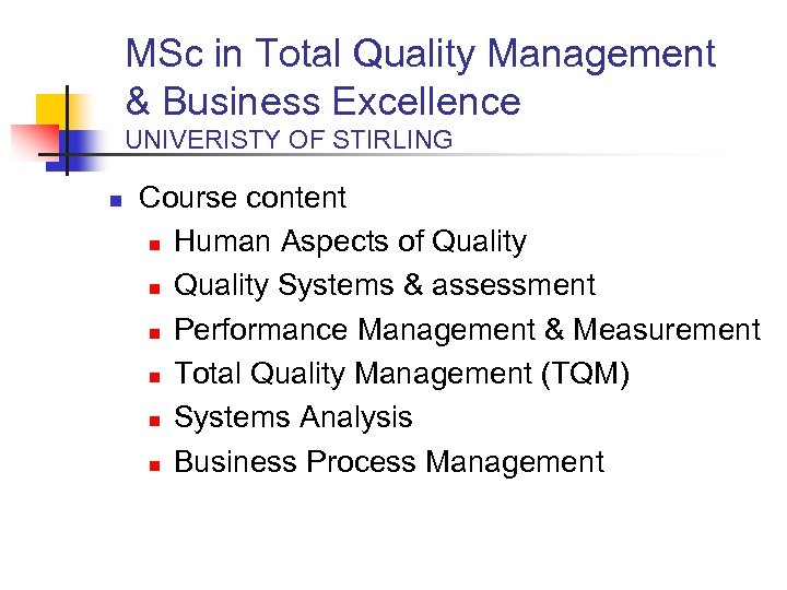 MSc in Total Quality Management & Business Excellence UNIVERISTY OF STIRLING n Course content