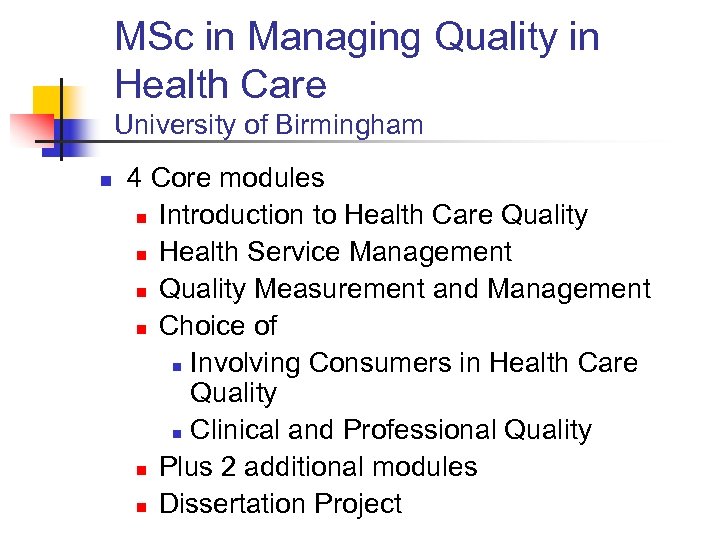 MSc in Managing Quality in Health Care University of Birmingham n 4 Core modules