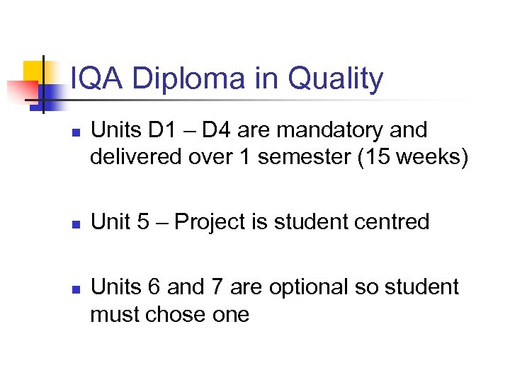 IQA Diploma in Quality n n n Units D 1 – D 4 are
