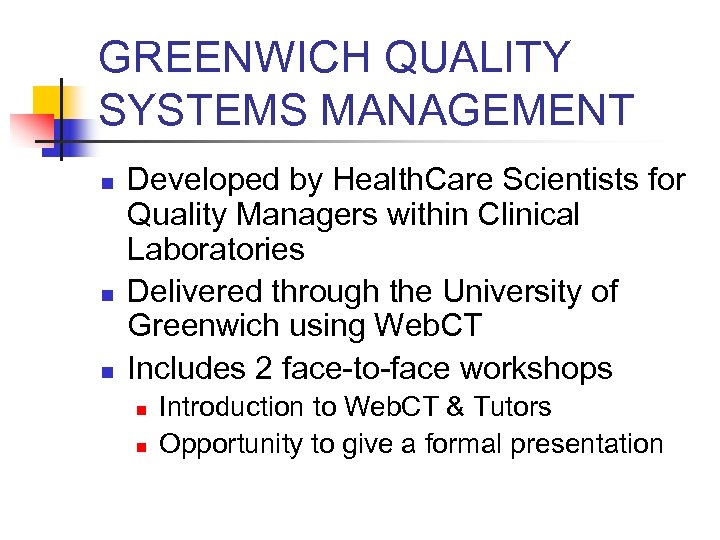 GREENWICH QUALITY SYSTEMS MANAGEMENT n n n Developed by Health. Care Scientists for Quality