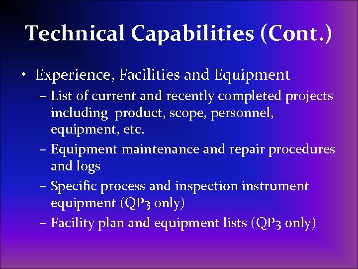 Technical Capabilities (Cont. ) • Experience, Facilities and Equipment – List of current and