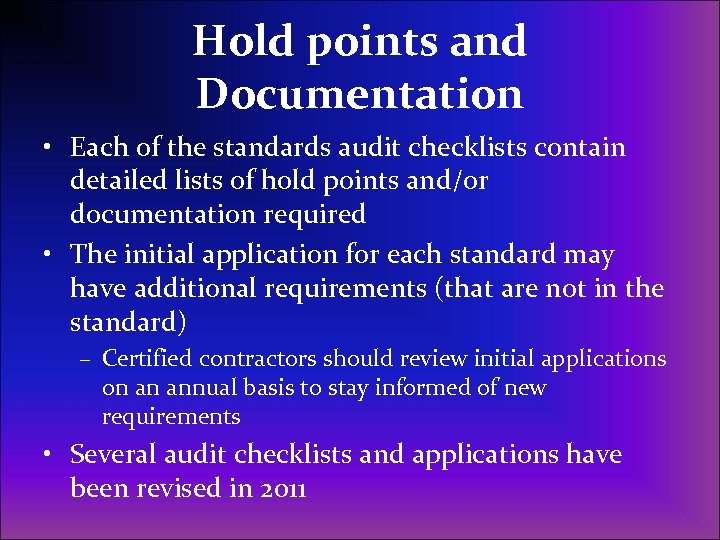 Hold points and Documentation • Each of the standards audit checklists contain detailed lists