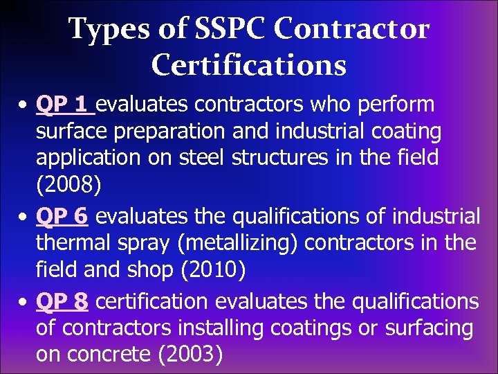 Types of SSPC Contractor Certifications • QP 1 evaluates contractors who perform surface preparation