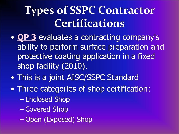 Types of SSPC Contractor Certifications • QP 3 evaluates a contracting company's ability to