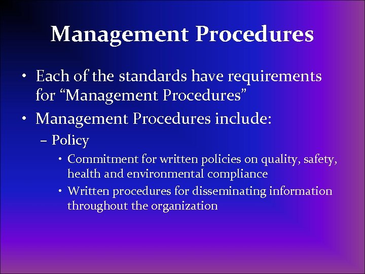 Management Procedures • Each of the standards have requirements for “Management Procedures” • Management