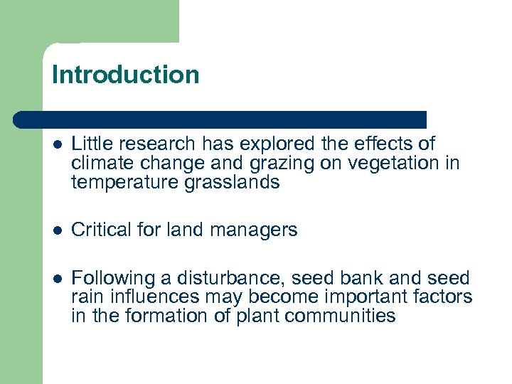 Introduction l Little research has explored the effects of climate change and grazing on