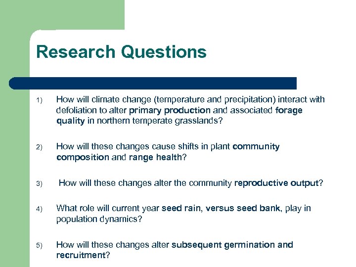Research Questions 1) How will climate change (temperature and precipitation) interact with defoliation to