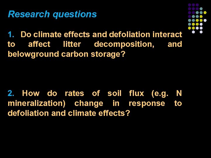 Research questions 1. Do climate effects and defoliation interact to affect litter decomposition, and